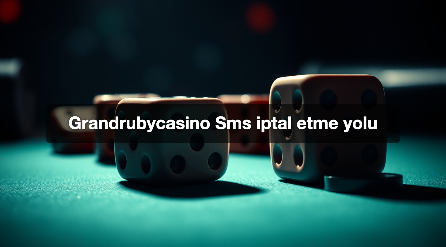 Grandrubycasino Sms iptal etme yolu