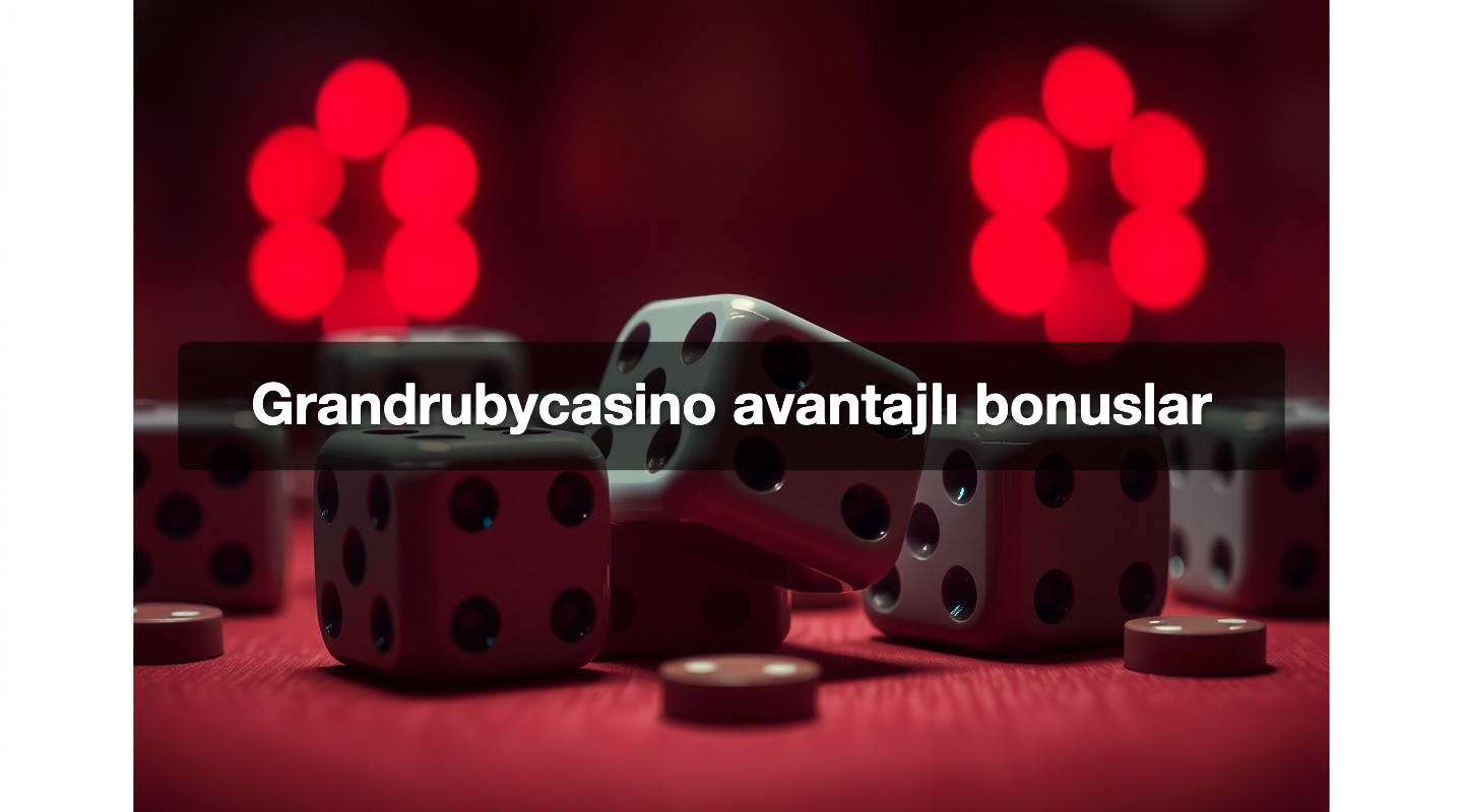 Grandrubycasino avantajlı bonuslar