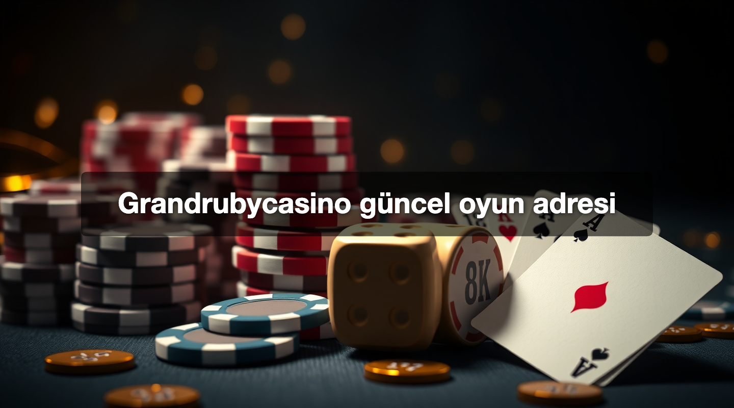 Grandrubycasino güncel oyun adresi