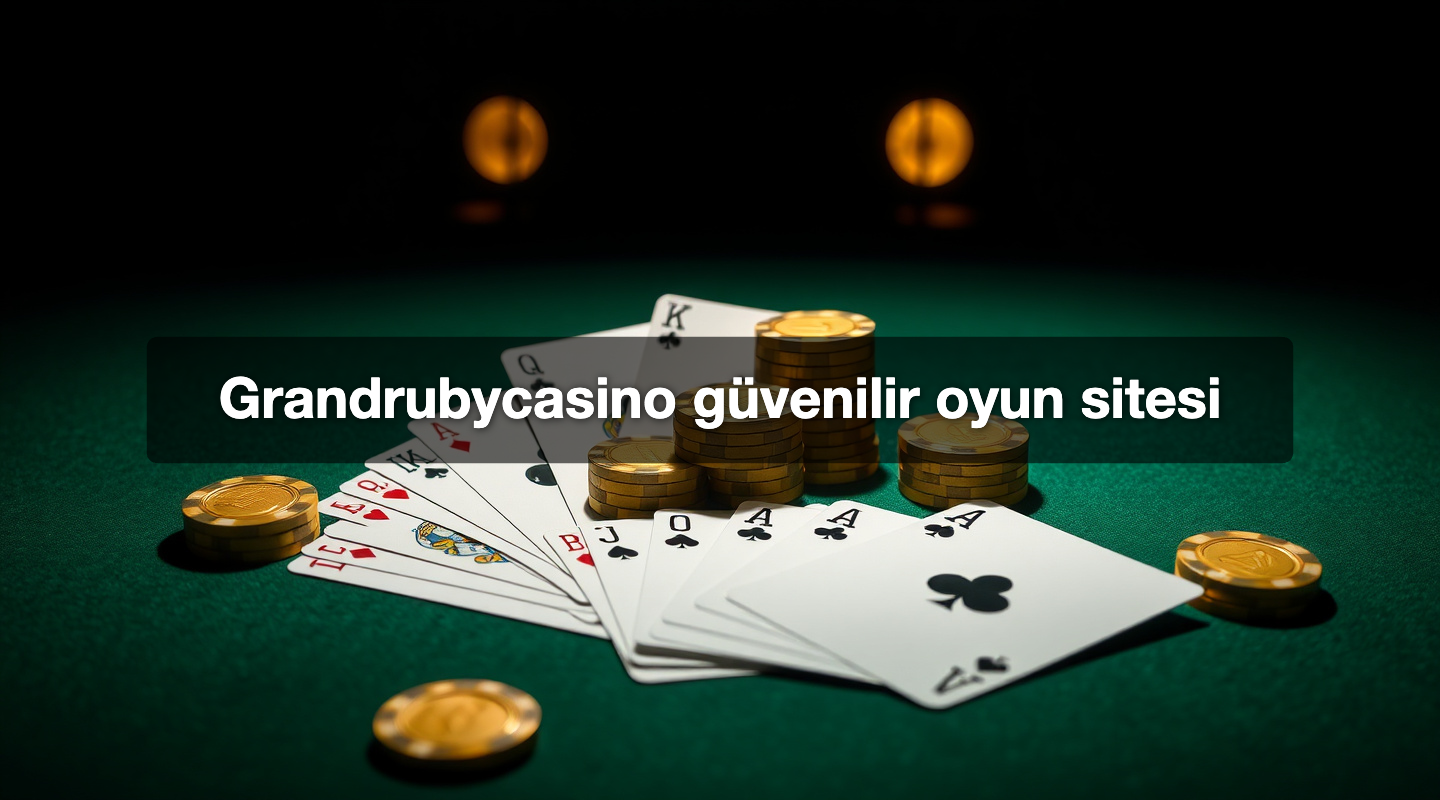 Grandrubycasino güvenilir oyun sitesi