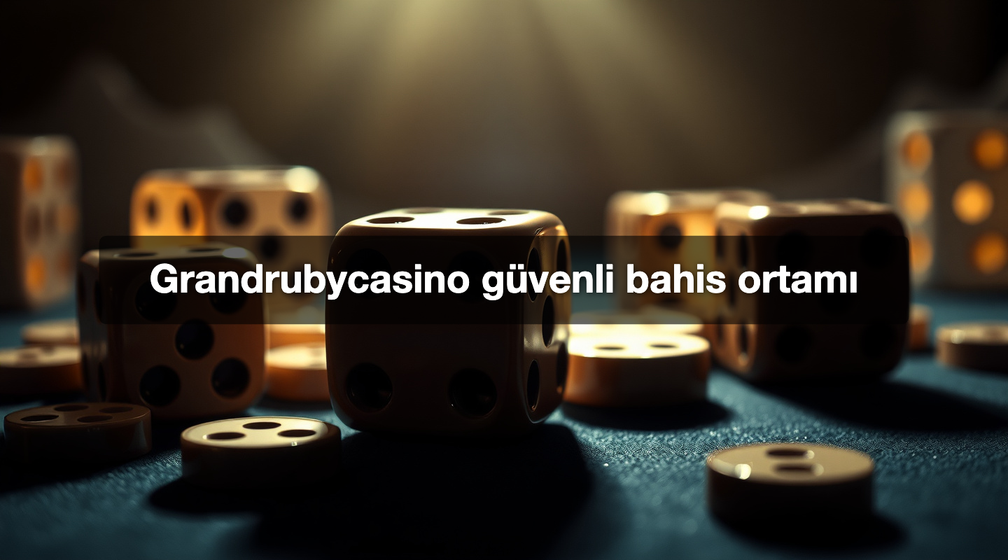 Grandrubycasino güvenli bahis ortamı