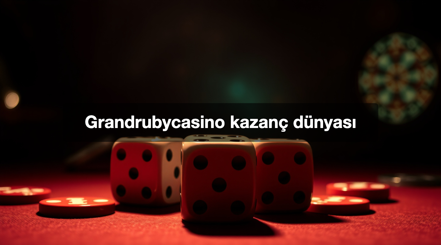 Grandrubycasino kazanç dünyası