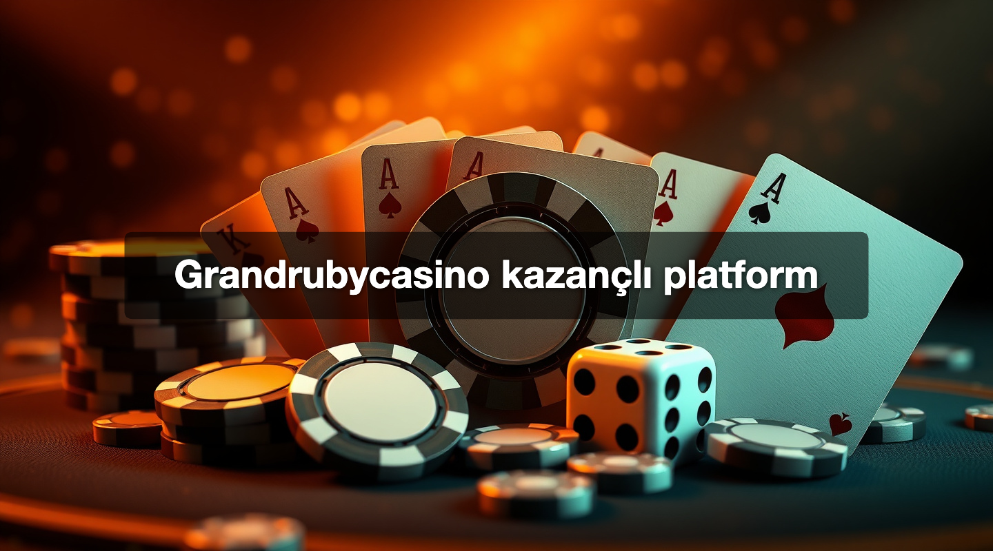Grandrubycasino kazançlı platform