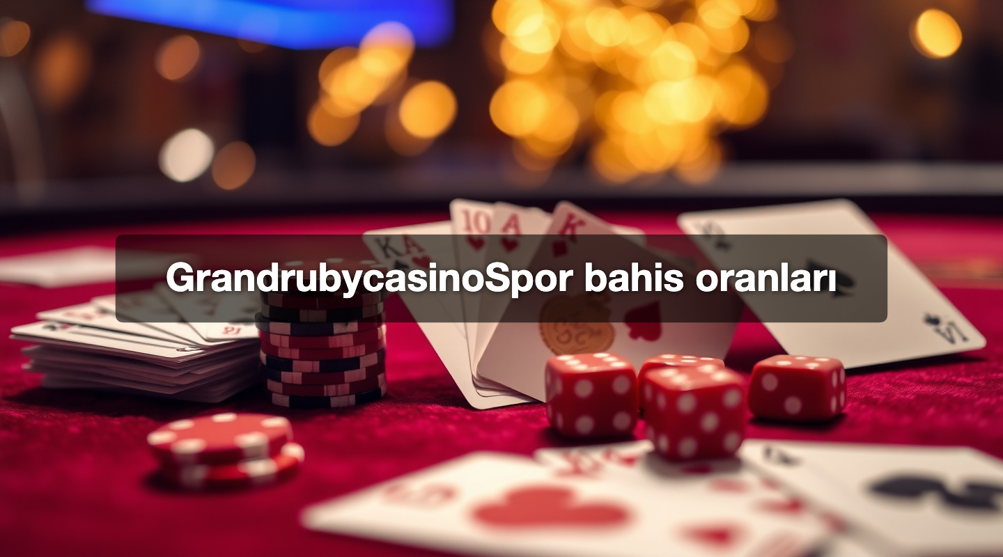 GrandrubycasinoSpor bahis oranları